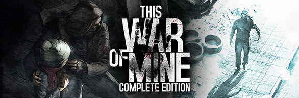 THIS WAR OF MINE: COMPLETE EDITION Steam Key Global